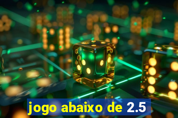 jogo abaixo de 2.5